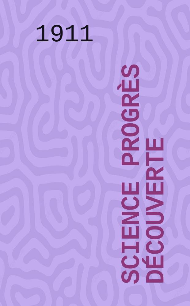 Science progrès découverte : Revue de la Société des ingénieurs civils de France. Année39 1911, T.26-27, Semestre 1-2, №1959