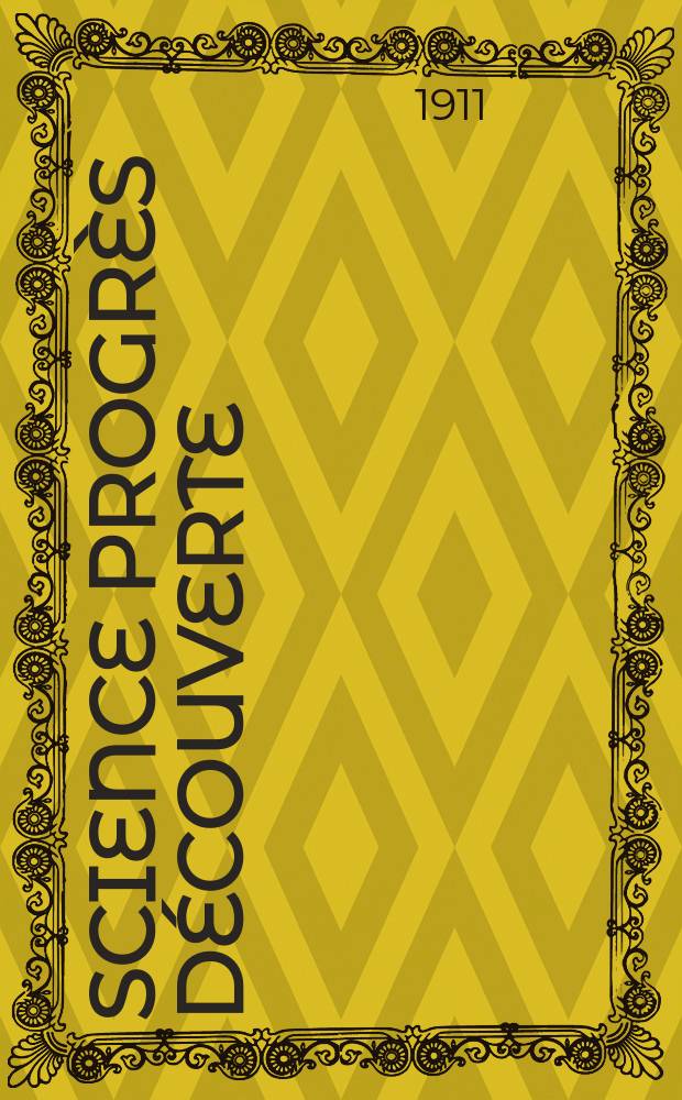 Science progrès découverte : Revue de la Société des ingénieurs civils de France. Année39 1911, T.26-27, Semestre 1-2, №1960