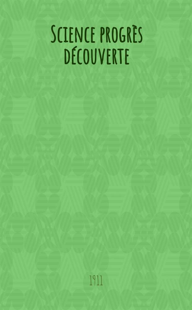 Science progrès découverte : Revue de la Société des ingénieurs civils de France. Année39 1911, T.26-27, Semestre 1-2, №2004