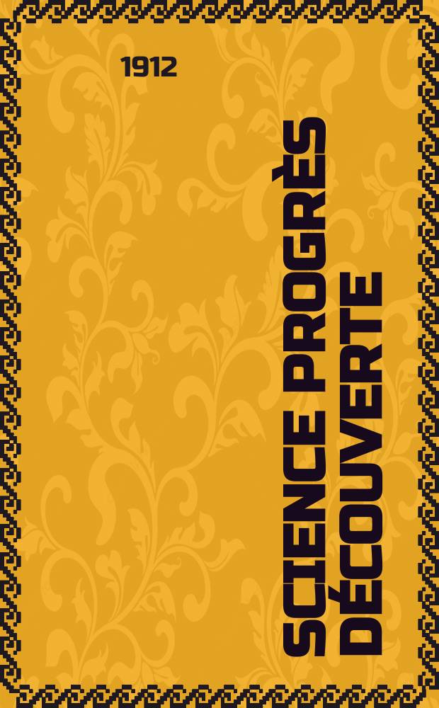 Science progrès découverte : Revue de la Société des ingénieurs civils de France. Année40 1912, T.28-29, Semestre 1-2, №2029