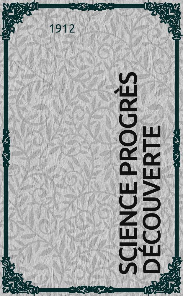 Science progrès découverte : Revue de la Société des ingénieurs civils de France. Année40 1912, T.28-29, Semestre 1-2, №2058