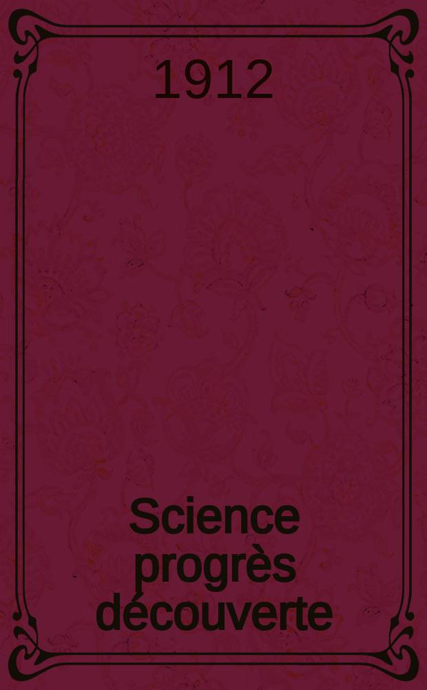 Science progrès découverte : Revue de la Société des ingénieurs civils de France. Année40 1912, T.28-29, Semestre 1-2, №2062
