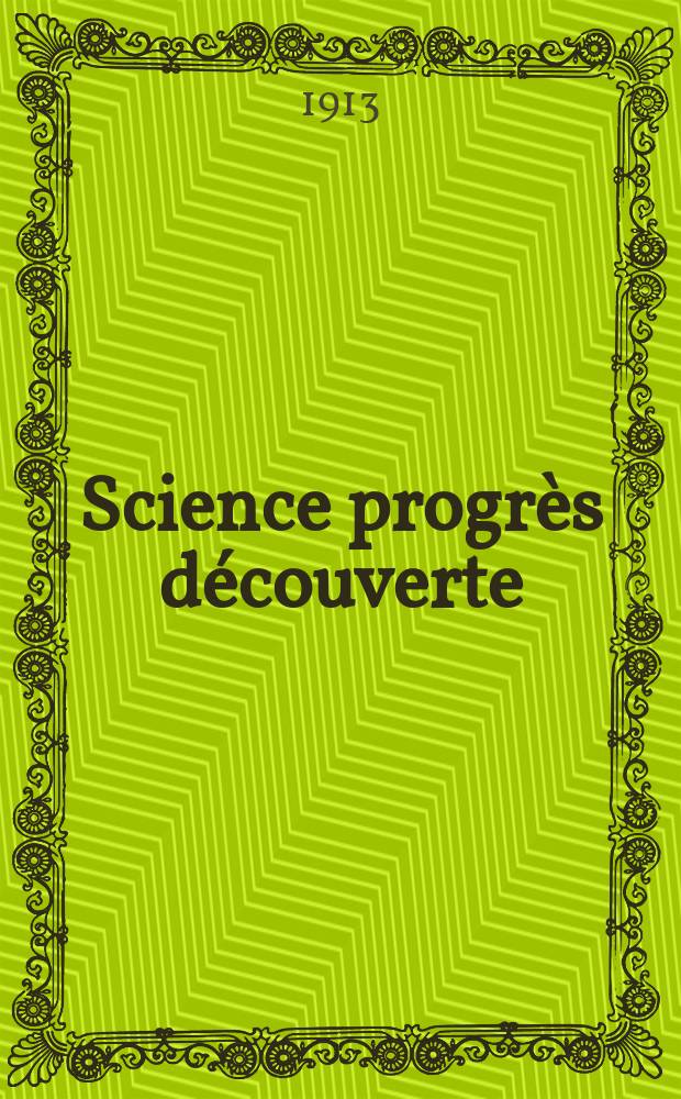 Science progrès découverte : Revue de la Société des ingénieurs civils de France. Année41 1913, T.30-31, Semestre 1-2, №2092