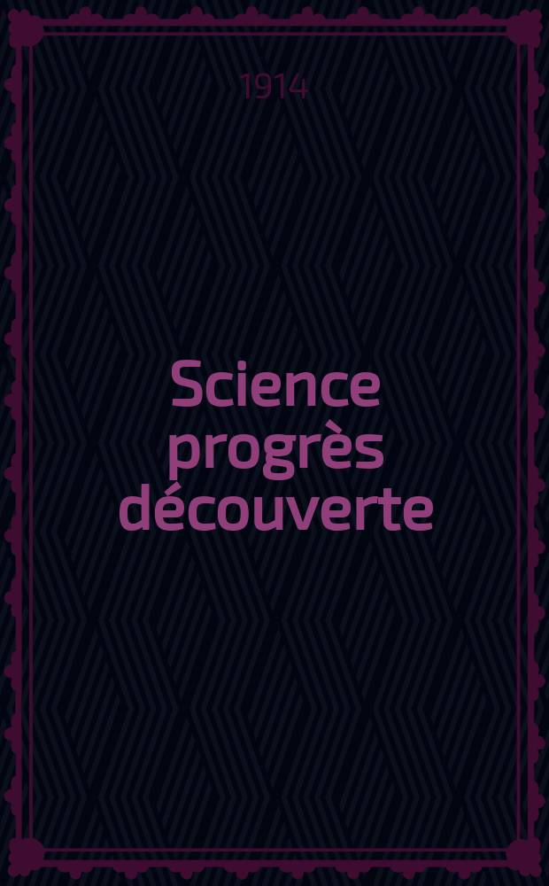 Science progrès découverte : Revue de la Société des ingénieurs civils de France. Année42 1914, T.1-2, Semestre 1-2, №2118