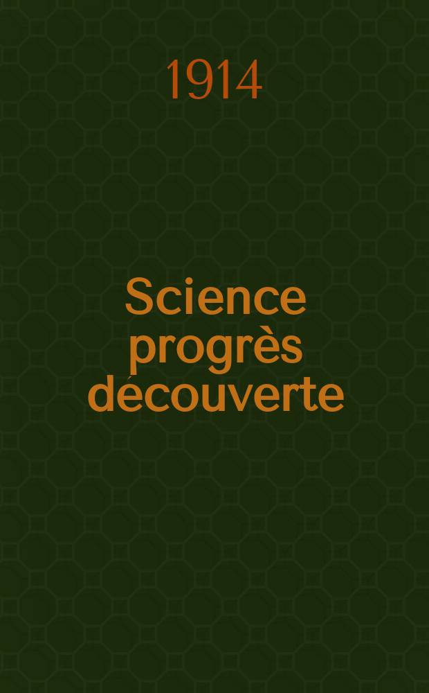 Science progrès découverte : Revue de la Société des ingénieurs civils de France. Année42 1914, T.1-2, Semestre 1-2, №2144
