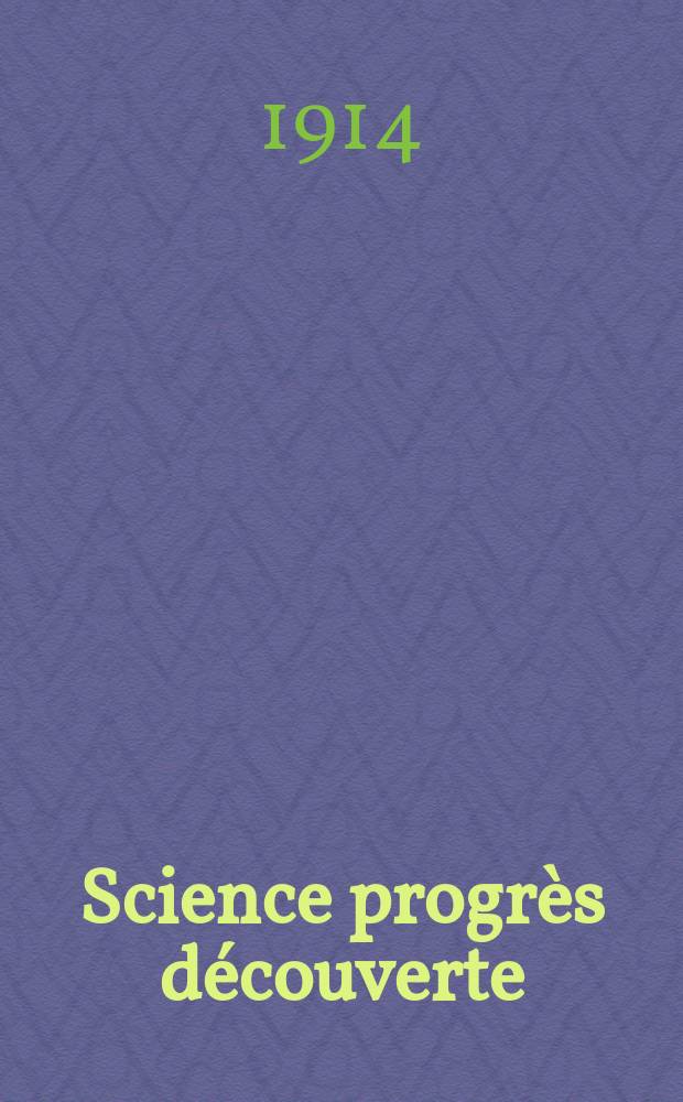 Science progrès découverte : Revue de la Société des ingénieurs civils de France. Année42 1914, T.1-2, Semestre 1-2, №2146