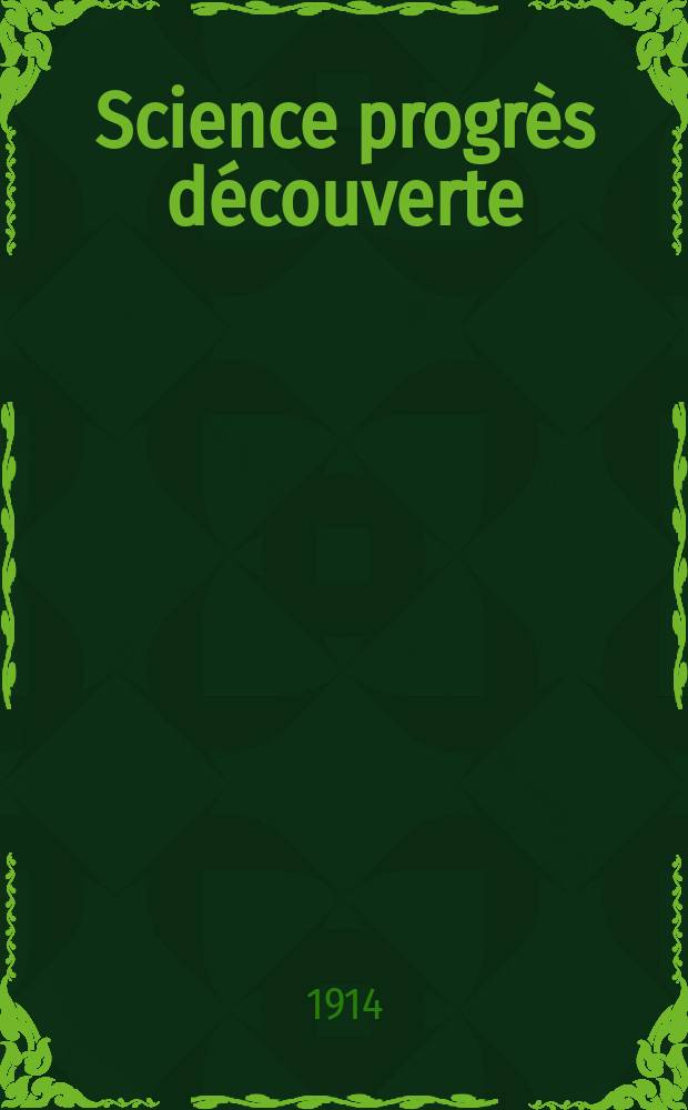 Science progrès découverte : Revue de la Société des ingénieurs civils de France. Année42 1914, T.1-2, Semestre 1-2, №2149