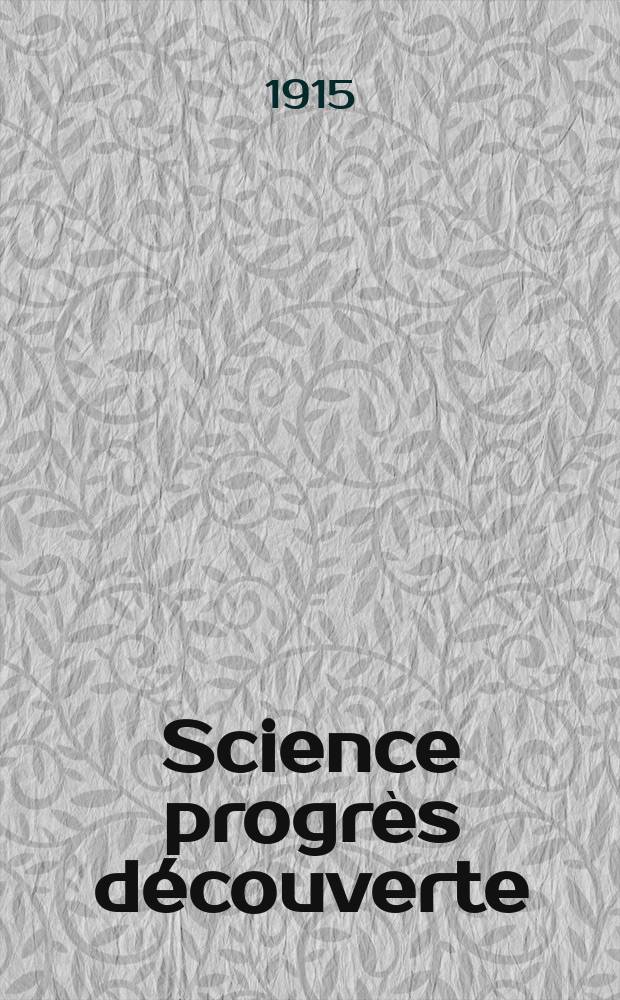 Science progr&egrave;s d&eacute;couverte : Revue de la Soci&eacute;t&eacute; des ing&eacute;nieurs civils de France. Ann&eacute;e43 1915, T.3-4, Semestre 1-2, №2163