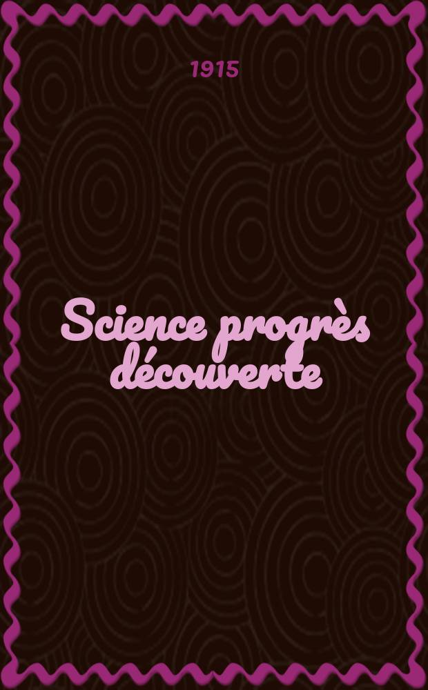 Science progrès découverte : Revue de la Société des ingénieurs civils de France. Année43 1915, T.3-4, Semestre 1-2, №2177