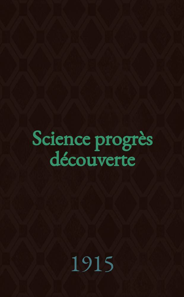 Science progrès découverte : Revue de la Société des ingénieurs civils de France. Année43 1915, T.3-4, Semestre 1-2, №2183