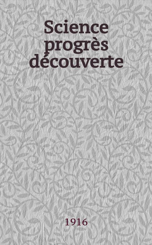 Science progrès découverte : Revue de la Société des ingénieurs civils de France. Année44 1916, T.5, Semestre 1-2, №2207