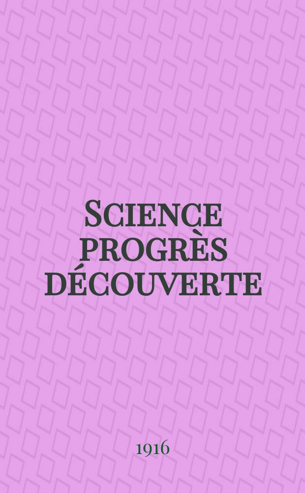 Science progrès découverte : Revue de la Société des ingénieurs civils de France. Année44 1916, T.5, Semestre 1-2, №2211