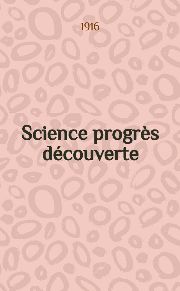 Science progrès découverte : Revue de la Société des ingénieurs civils de France. Année44 1916, T.5, Semestre 1-2, №2214
