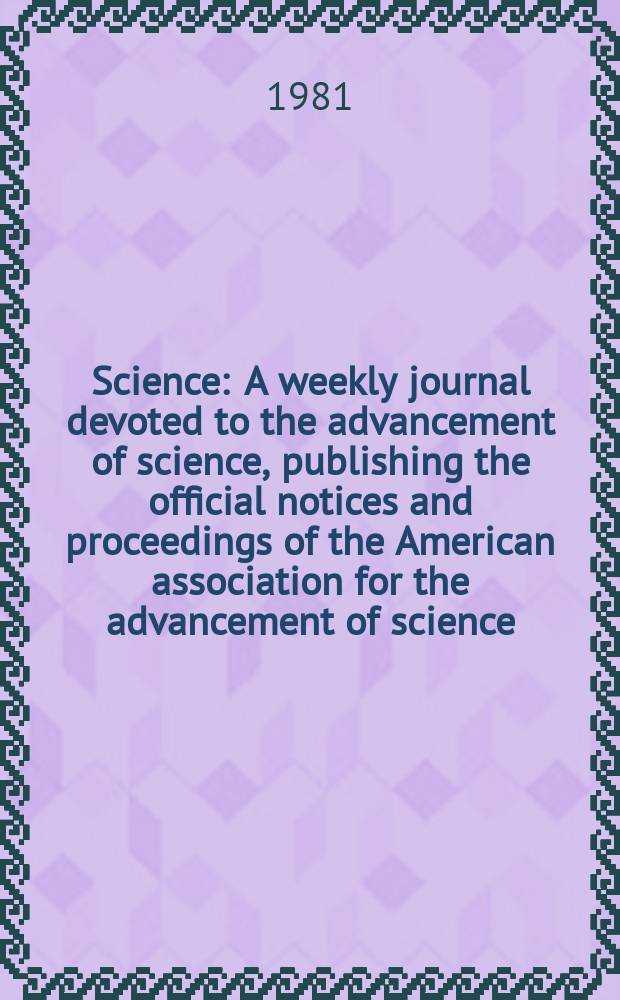 Science : A weekly journal devoted to the advancement of science, publishing the official notices and proceedings of the American association for the advancement of science. N.S., Vol.212, №4492