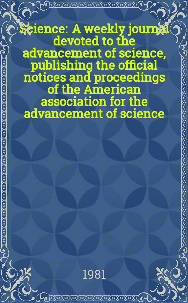 Science : A weekly journal devoted to the advancement of science, publishing the official notices and proceedings of the American association for the advancement of science. N.S., Vol.212, №4494
