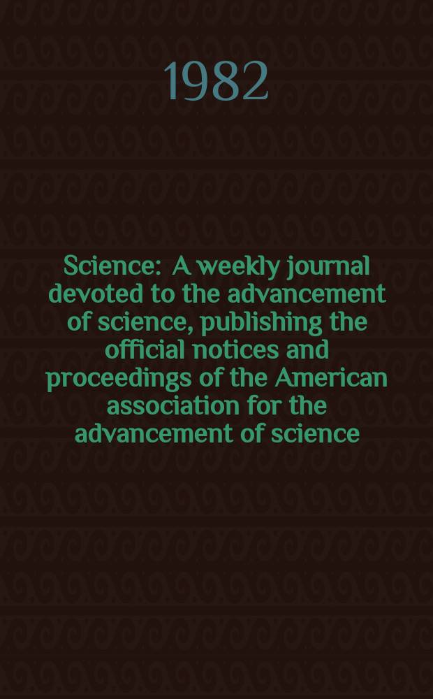 Science : A weekly journal devoted to the advancement of science, publishing the official notices and proceedings of the American association for the advancement of science. N.S., Vol.215, №4534