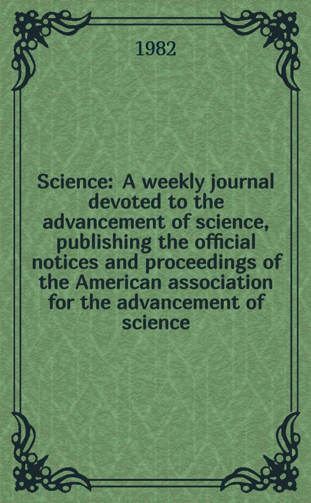 Science : A weekly journal devoted to the advancement of science, publishing the official notices and proceedings of the American association for the advancement of science. N.S., Vol.217, №4559