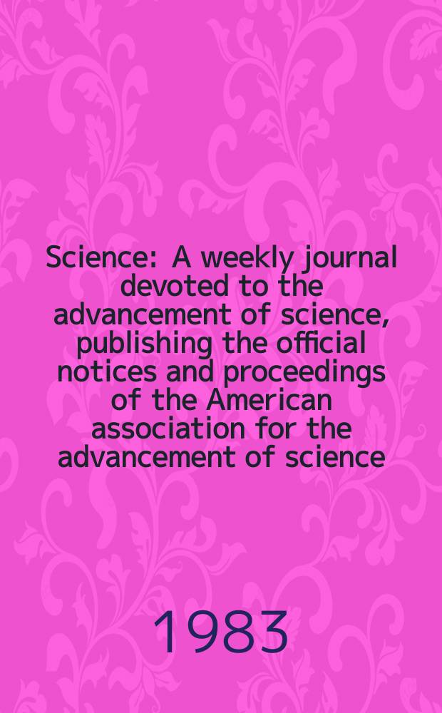 Science : A weekly journal devoted to the advancement of science, publishing the official notices and proceedings of the American association for the advancement of science. N.S., Vol.221, №4609