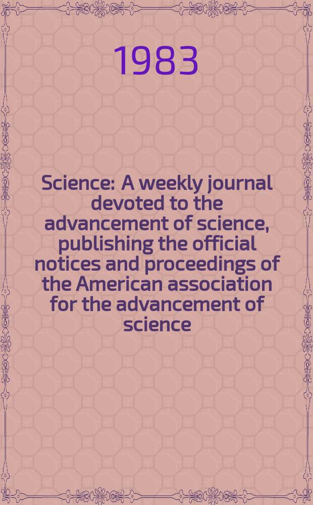 Science : A weekly journal devoted to the advancement of science, publishing the official notices and proceedings of the American association for the advancement of science. N.S., Vol.221, №4612