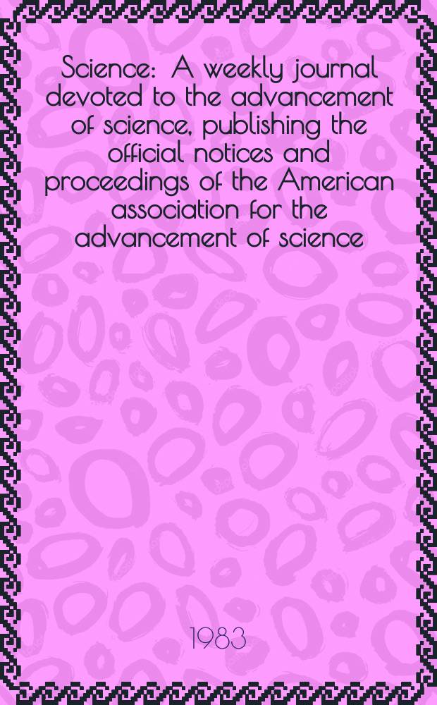 Science : A weekly journal devoted to the advancement of science, publishing the official notices and proceedings of the American association for the advancement of science. N.S., Vol.222, №4620