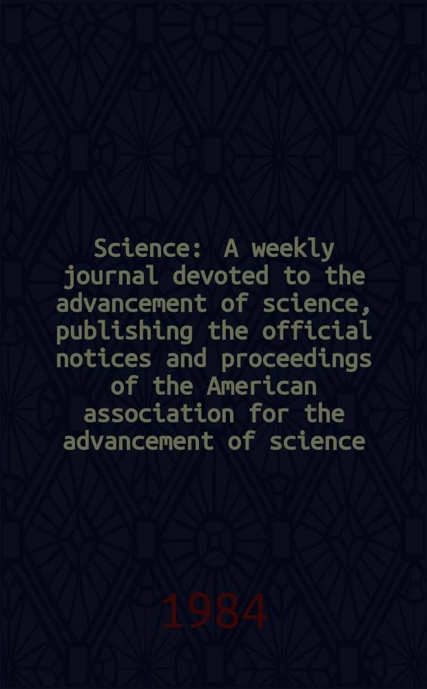 Science : A weekly journal devoted to the advancement of science, publishing the official notices and proceedings of the American association for the advancement of science. N.S., Vol.223, №4642