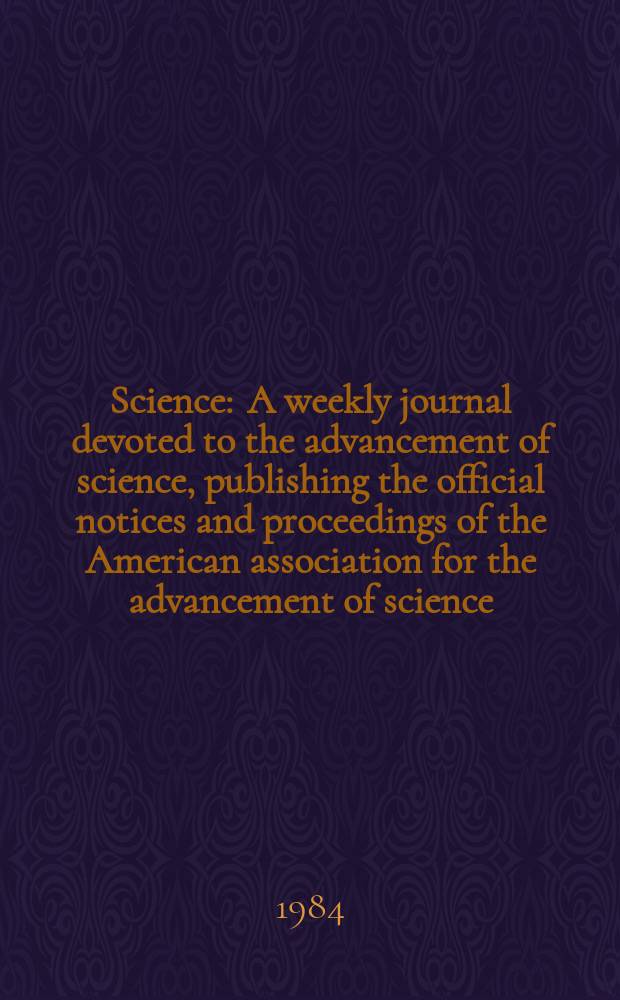 Science : A weekly journal devoted to the advancement of science, publishing the official notices and proceedings of the American association for the advancement of science. N.S., Vol.224, №4654