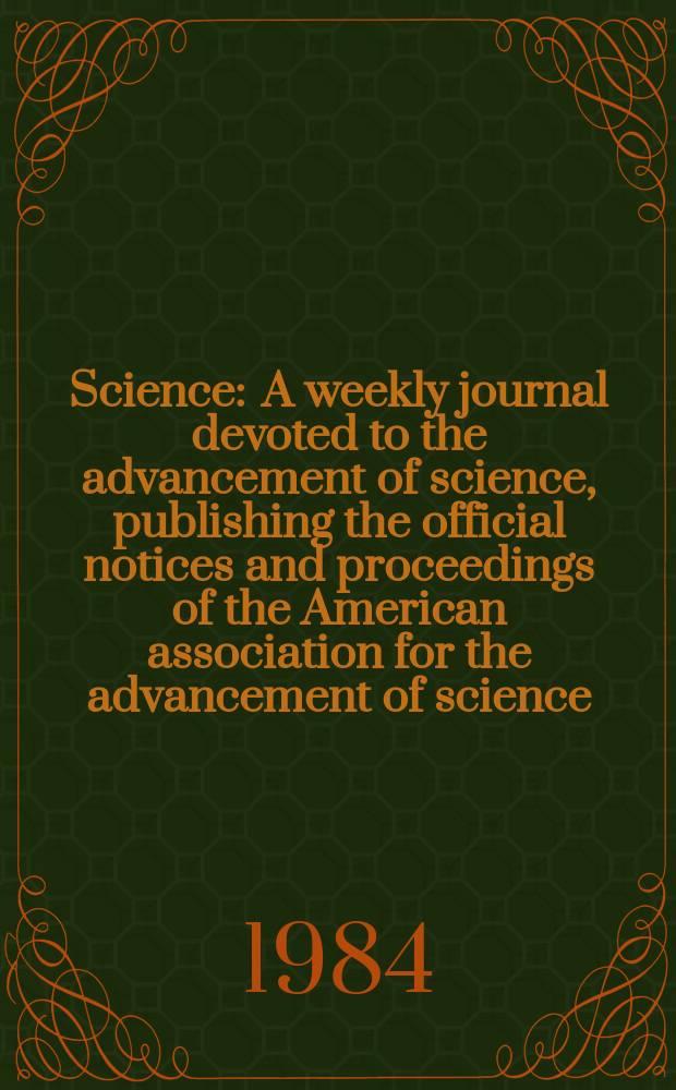 Science : A weekly journal devoted to the advancement of science, publishing the official notices and proceedings of the American association for the advancement of science. N.S., Vol.225, №4657