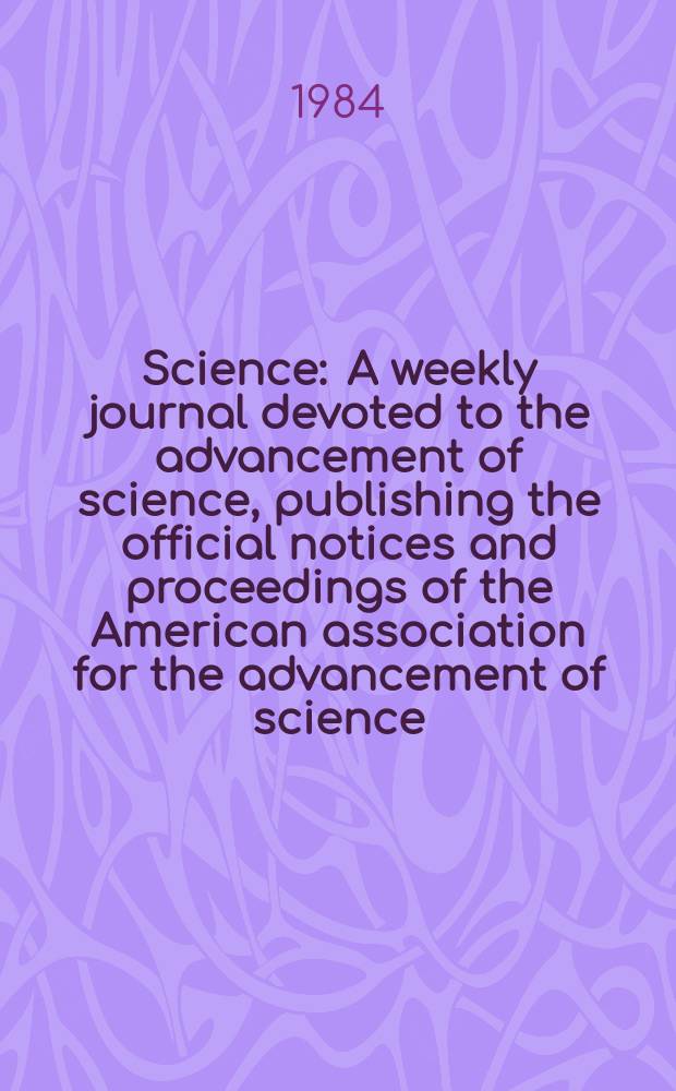 Science : A weekly journal devoted to the advancement of science, publishing the official notices and proceedings of the American association for the advancement of science. N.S., Vol.226, №4676