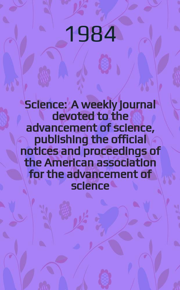 Science : A weekly journal devoted to the advancement of science, publishing the official notices and proceedings of the American association for the advancement of science. N.S., Vol.226, №4679