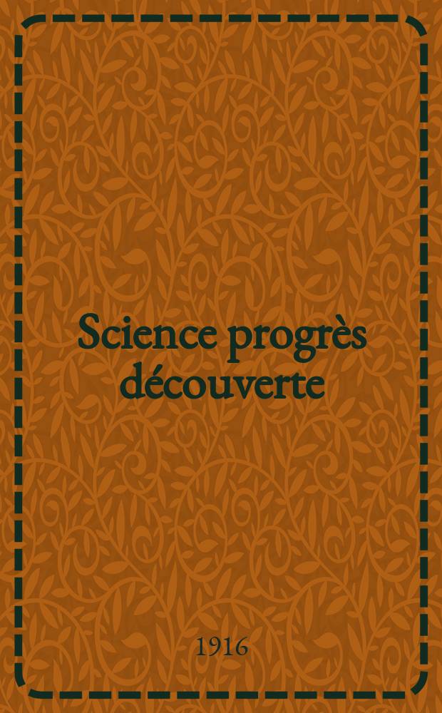 Science progrès découverte : Revue de la Société des ingénieurs civils de France. Année44 1916, T.5, Semestre 1-2, №2237