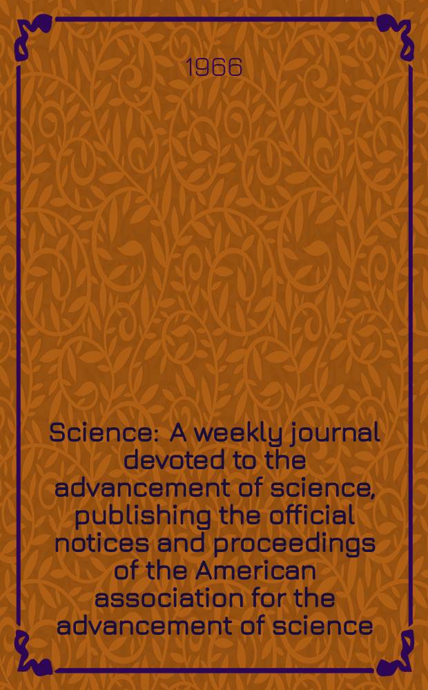 Science : A weekly journal devoted to the advancement of science, publishing the official notices and proceedings of the American association for the advancement of science. N.S., Vol.151, №3713