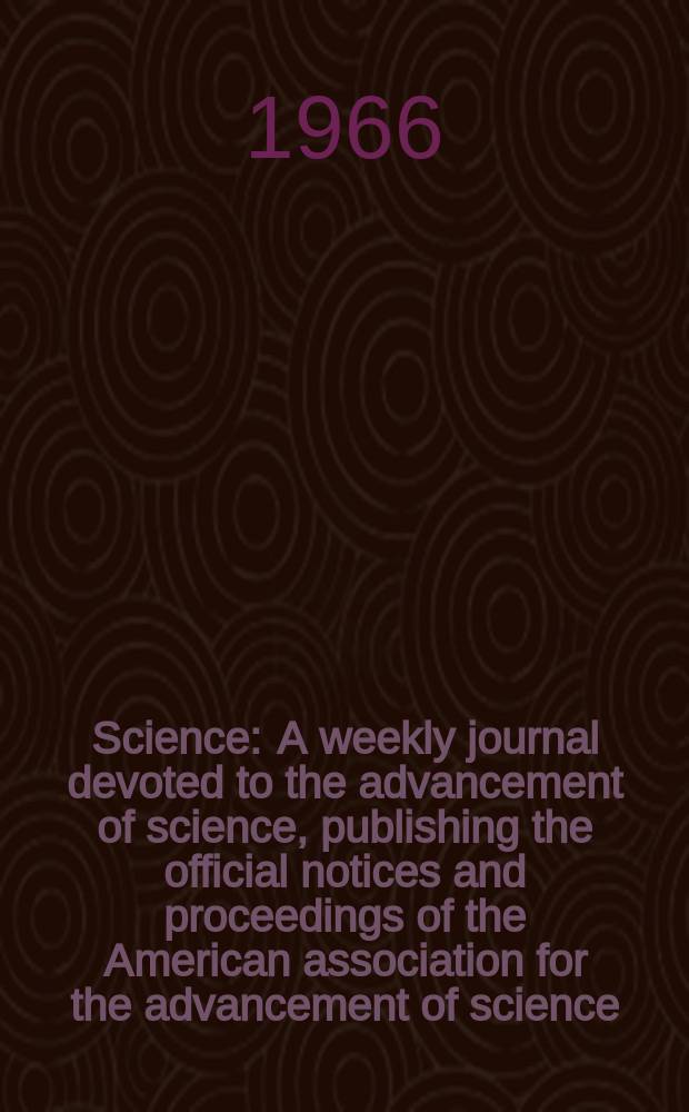 Science : A weekly journal devoted to the advancement of science, publishing the official notices and proceedings of the American association for the advancement of science. N.S., Vol.151, №3716