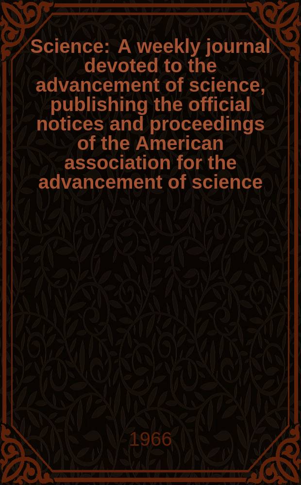 Science : A weekly journal devoted to the advancement of science, publishing the official notices and proceedings of the American association for the advancement of science. N.S., Vol.152, №3724