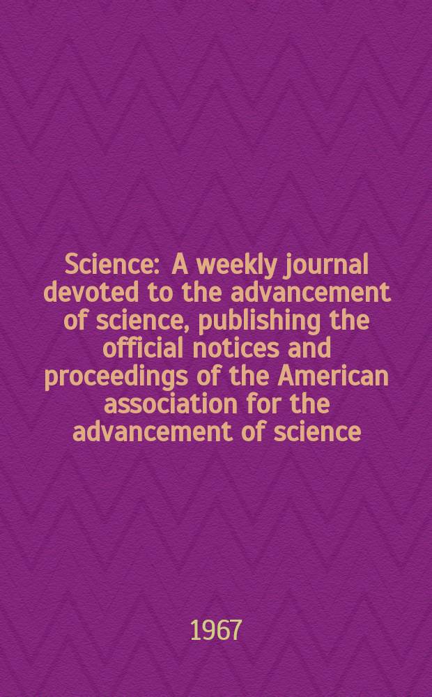 Science : A weekly journal devoted to the advancement of science, publishing the official notices and proceedings of the American association for the advancement of science. N.S., Vol.155, №3759