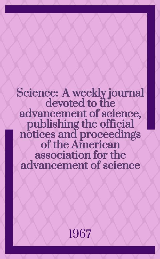 Science : A weekly journal devoted to the advancement of science, publishing the official notices and proceedings of the American association for the advancement of science. N.S., Vol.155, №3760