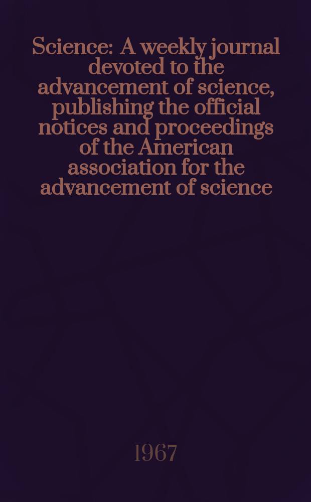 Science : A weekly journal devoted to the advancement of science, publishing the official notices and proceedings of the American association for the advancement of science. N.S., Vol.156, №3771