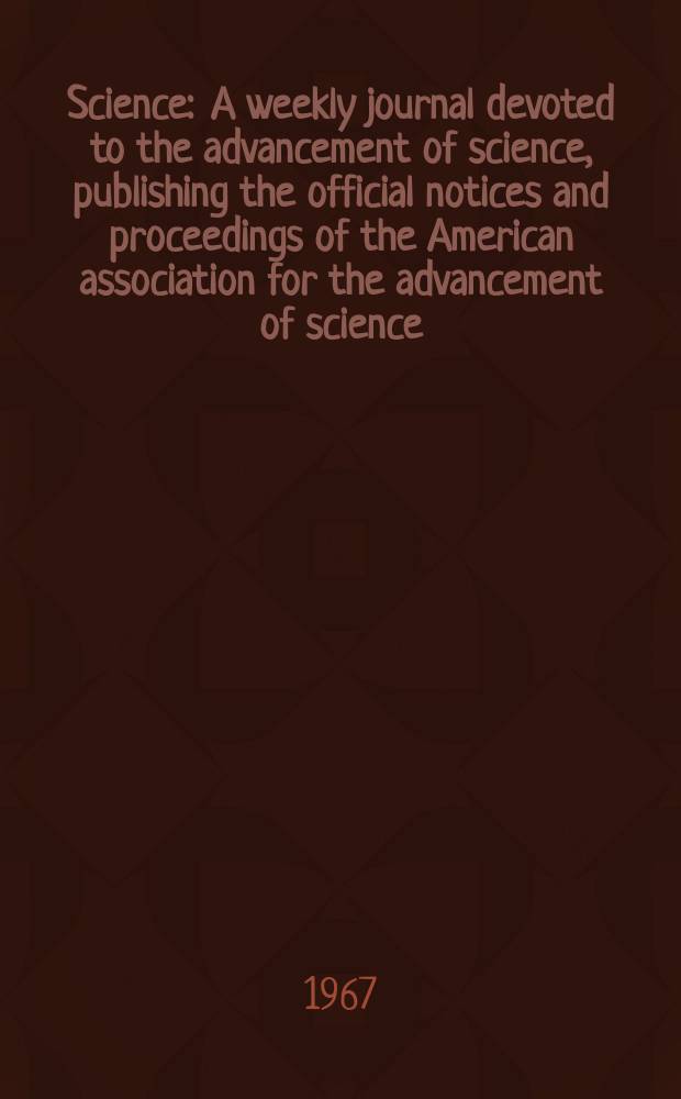 Science : A weekly journal devoted to the advancement of science, publishing the official notices and proceedings of the American association for the advancement of science. N.S., Vol.157, №3794