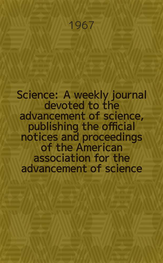 Science : A weekly journal devoted to the advancement of science, publishing the official notices and proceedings of the American association for the advancement of science. N.S., Vol.157, №3795