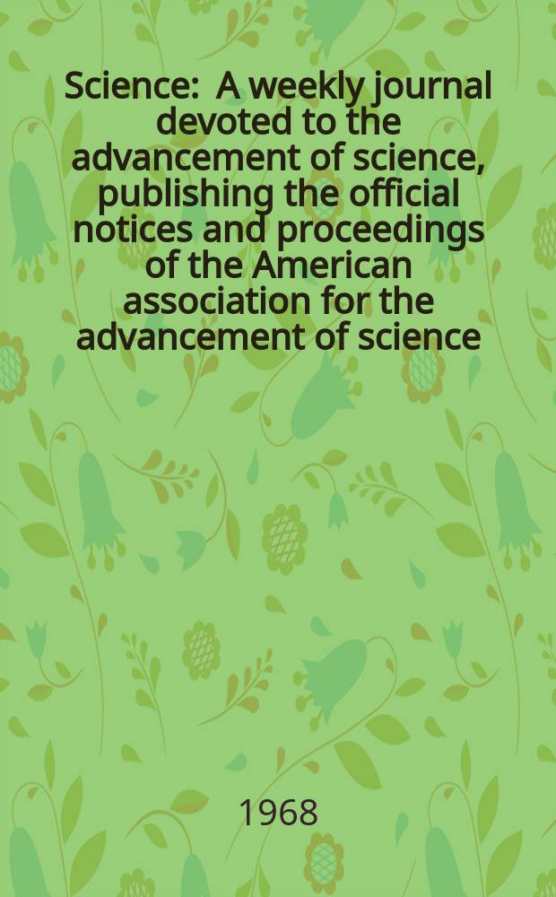 Science : A weekly journal devoted to the advancement of science, publishing the official notices and proceedings of the American association for the advancement of science. N.S., Vol.160, №3826