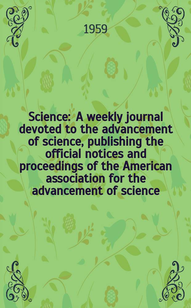 Science : A weekly journal devoted to the advancement of science, publishing the official notices and proceedings of the American association for the advancement of science. N.S., Vol.129, №3355