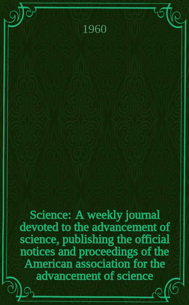 Science : A weekly journal devoted to the advancement of science, publishing the official notices and proceedings of the American association for the advancement of science. N.S., Vol.131, №3417