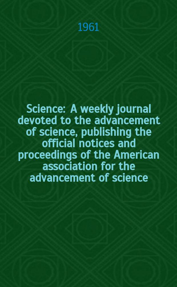 Science : A weekly journal devoted to the advancement of science, publishing the official notices and proceedings of the American association for the advancement of science. N.S., Vol.134, №3494