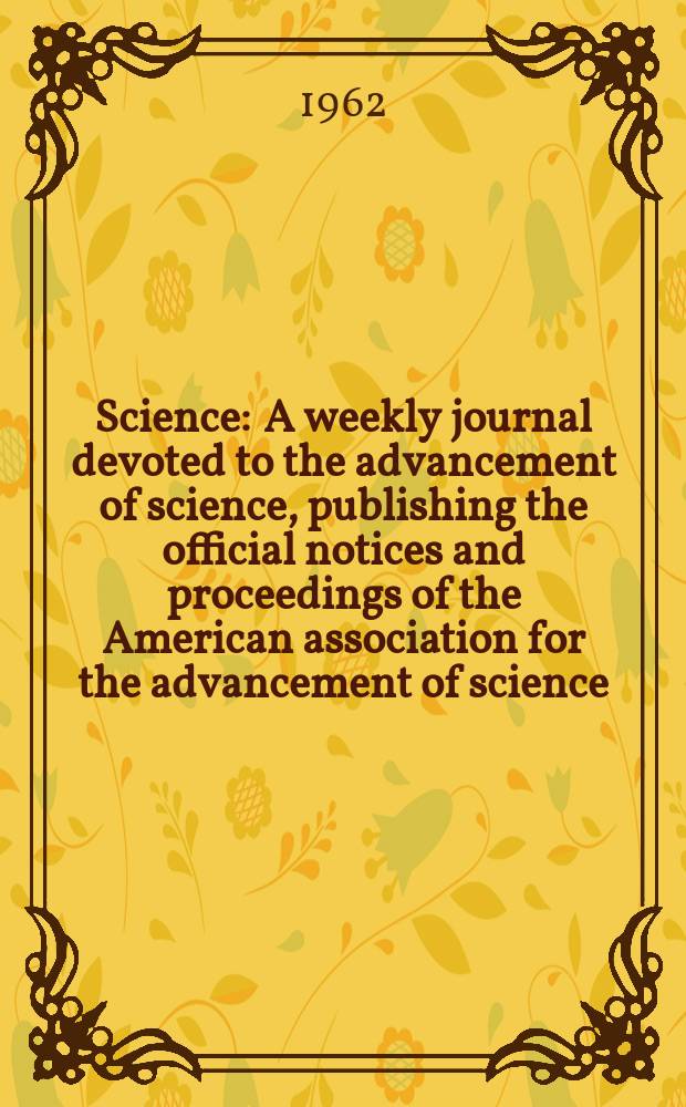 Science : A weekly journal devoted to the advancement of science, publishing the official notices and proceedings of the American association for the advancement of science. N.S., Vol.136, Указатель
