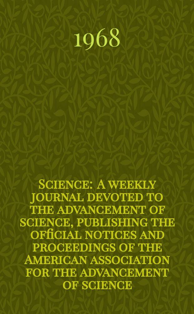 Science : A weekly journal devoted to the advancement of science, publishing the official notices and proceedings of the American association for the advancement of science. N.S., Vol.161, №3836