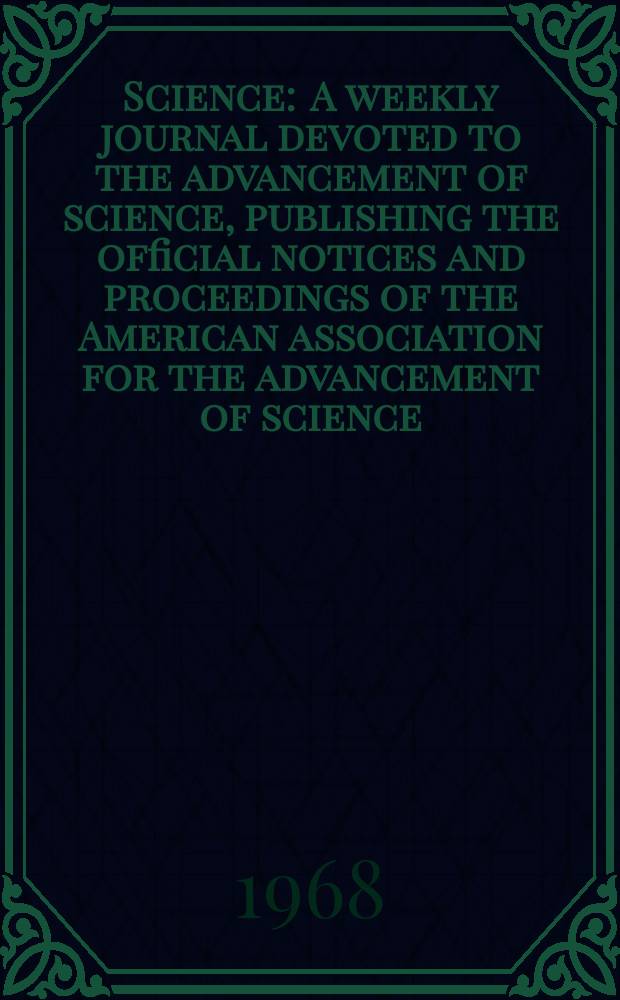 Science : A weekly journal devoted to the advancement of science, publishing the official notices and proceedings of the American association for the advancement of science. N.S., Vol.161, №3843