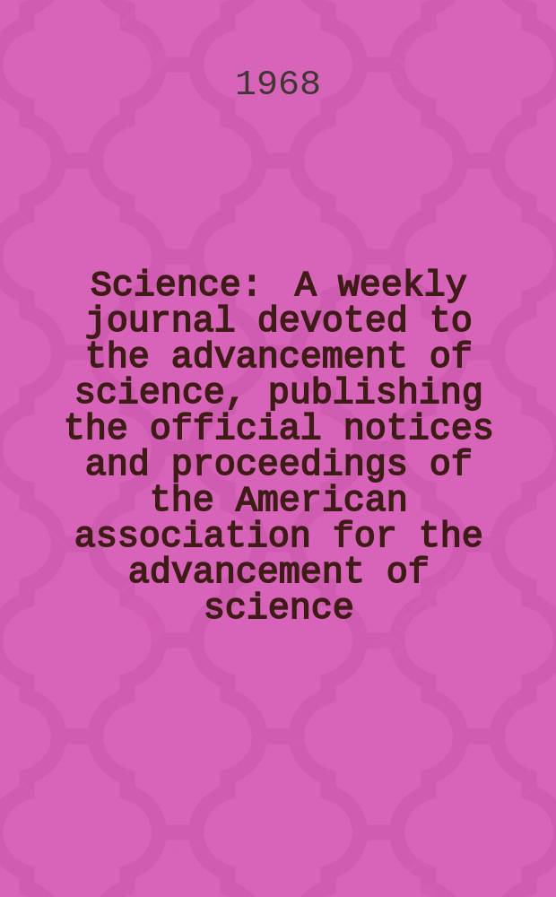 Science : A weekly journal devoted to the advancement of science, publishing the official notices and proceedings of the American association for the advancement of science. N.S., Vol.162, № 3856A : (Guide to scientific instruments)
