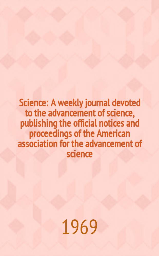 Science : A weekly journal devoted to the advancement of science, publishing the official notices and proceedings of the American association for the advancement of science. N.S., Vol.163, №3870