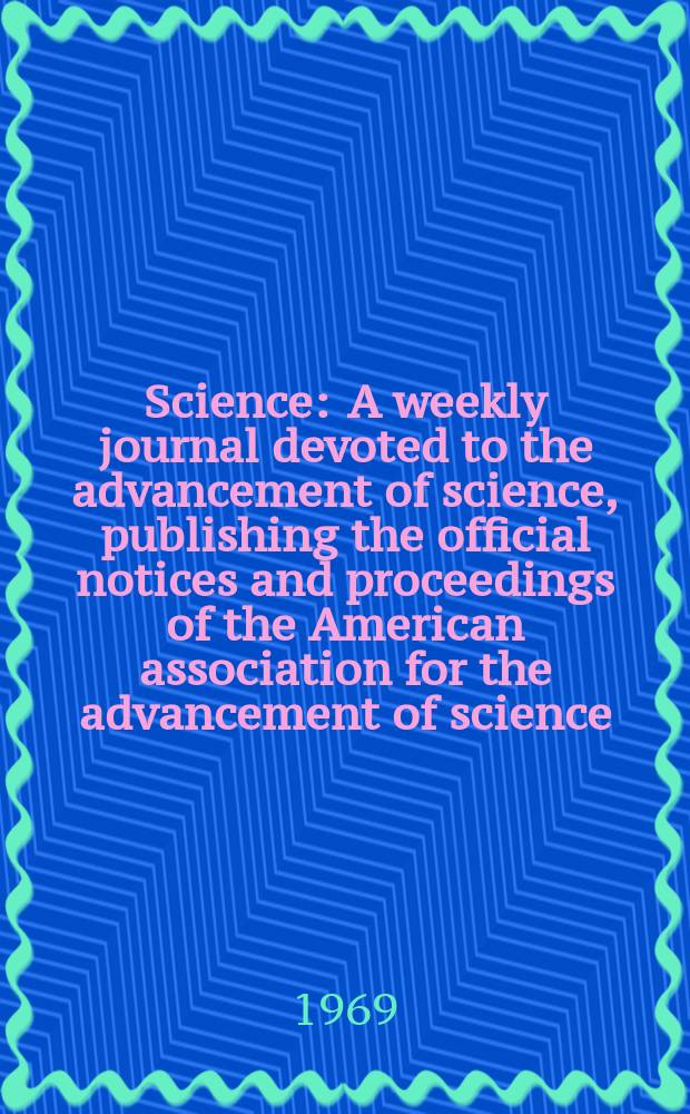 Science : A weekly journal devoted to the advancement of science, publishing the official notices and proceedings of the American association for the advancement of science. N.S., Vol.164, №3875