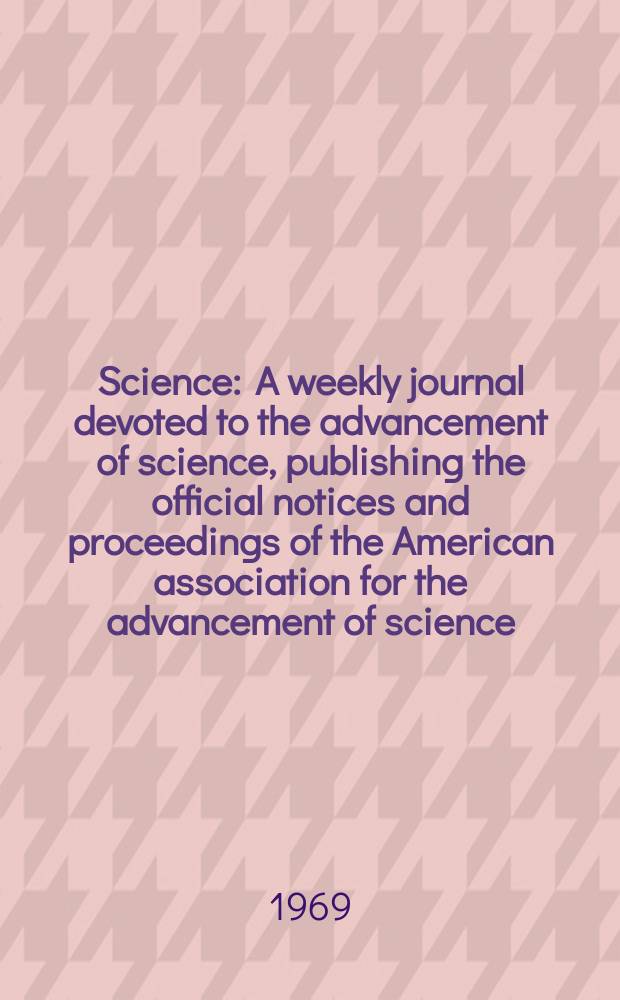 Science : A weekly journal devoted to the advancement of science, publishing the official notices and proceedings of the American association for the advancement of science. N.S., Vol.164, №3879