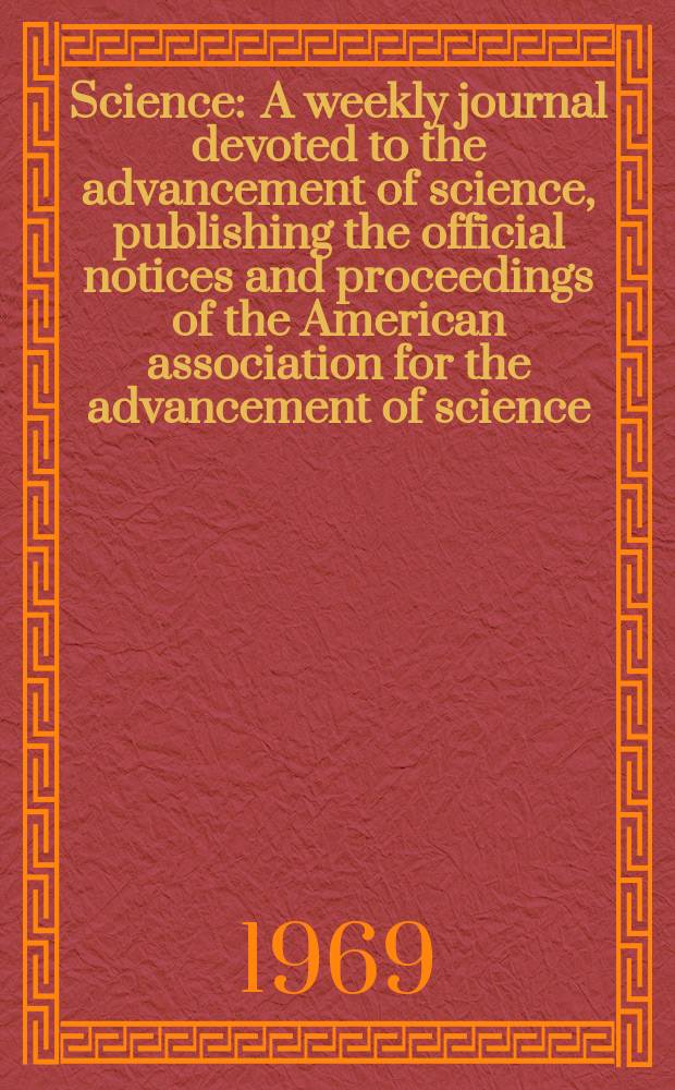 Science : A weekly journal devoted to the advancement of science, publishing the official notices and proceedings of the American association for the advancement of science. N.S., Vol.166, №3906